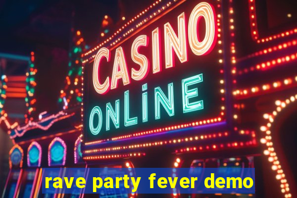 rave party fever demo